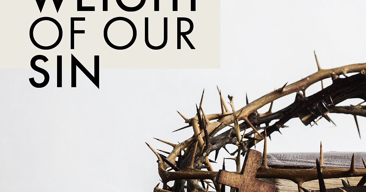 The Weight of Our Sin
