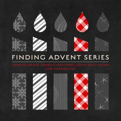 Finding Grace (When Everything Seems Shut Down and Cancelled)