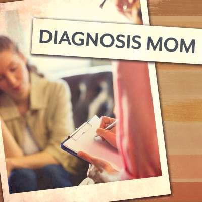 Diagnosis Mom