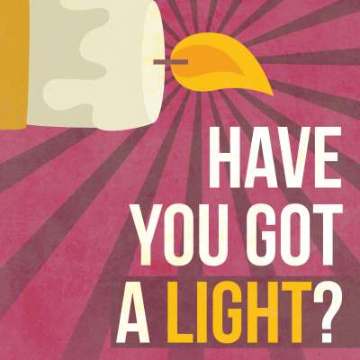 Have You Got a Light?