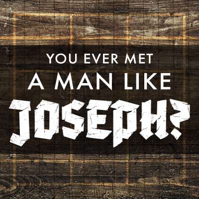You Ever Met a Man Like Joseph