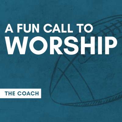 A Fun Call to Worship: The Coach