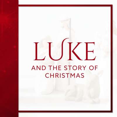 Luke and the Story of Christmas