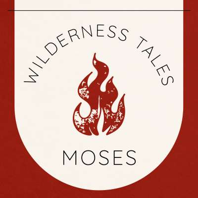 Wilderness Tales: Moses