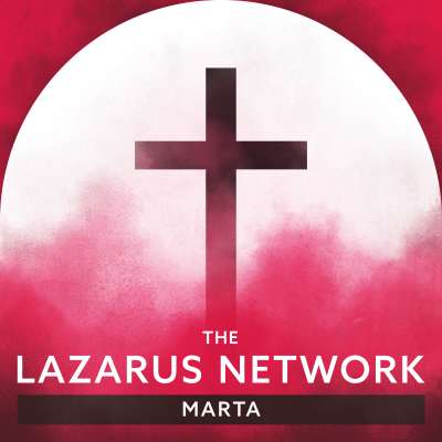 The Lazarus Network: Marta