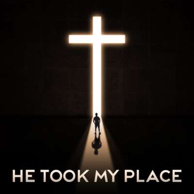 He Took My Place