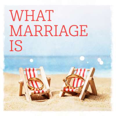 What Marriage Is