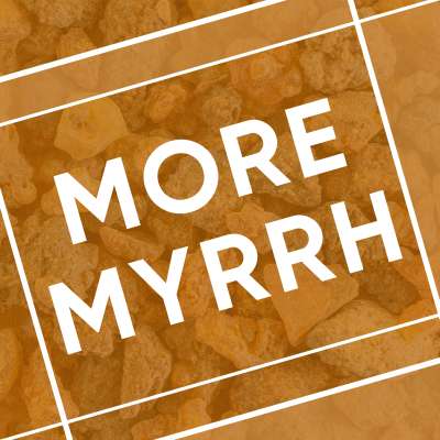 More Myrrh