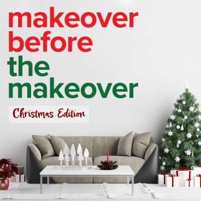 Makeover Before the Makeover:  Christmas Edition