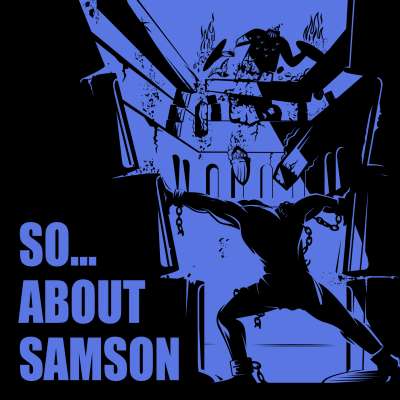 So… About Samson