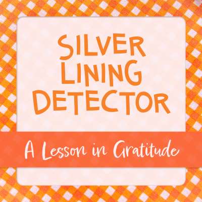 Silver Lining Detector: A Lesson in Gratitude