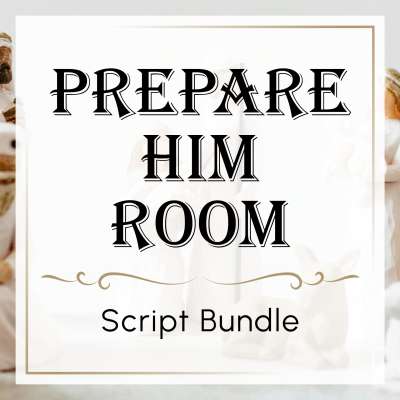 Prepare Him Room Script Bundle