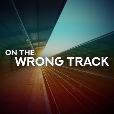 On the Wrong Track