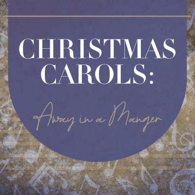 Christmas Carols: Away in a Manger