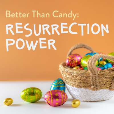 Better Than Candy: Resurrection Power