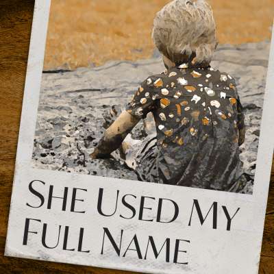 She Used My Full Name