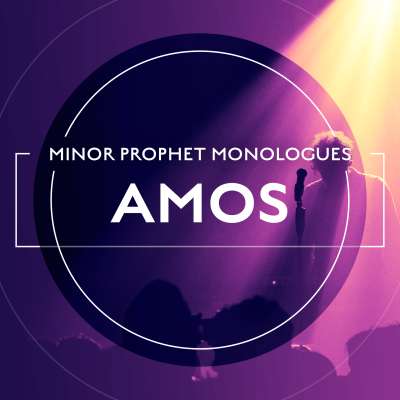Minor Prophet Monologues: Amos