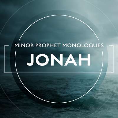 Minor Prophet Monologues: Jonah