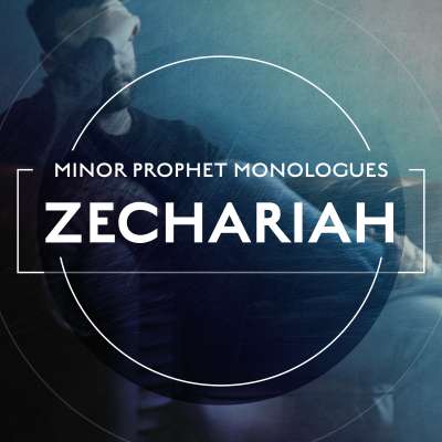 Minor Prophet Monologues: Zechariah