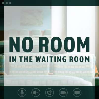 No Room in the Waiting Room