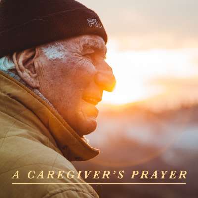 A Caregiver's Prayer