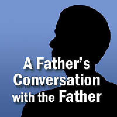 A Father's Conversation with the Father