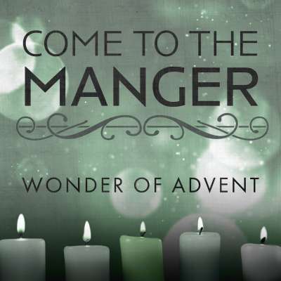 Come to the Manger: Wonder of Advent
