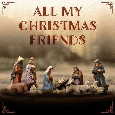 All My Christmas Friends