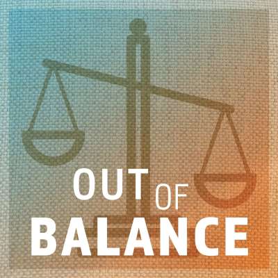 Out of Balance