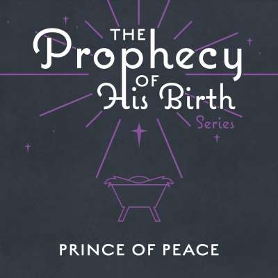 The Prophecy of His Birth: Prince of Peace