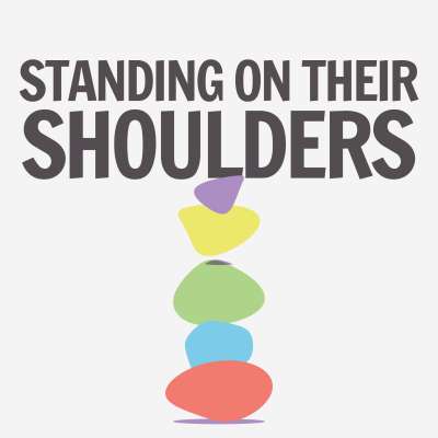 Standing on Their Shoulders