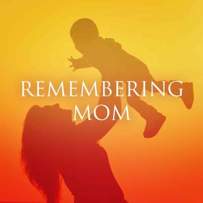 Remembering Mom