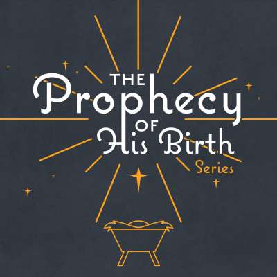 The Prophecy of His Birth Series Script Bundle