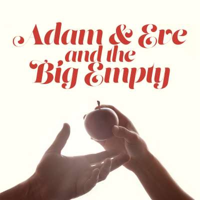 Adam and Eve and the Big Empty
