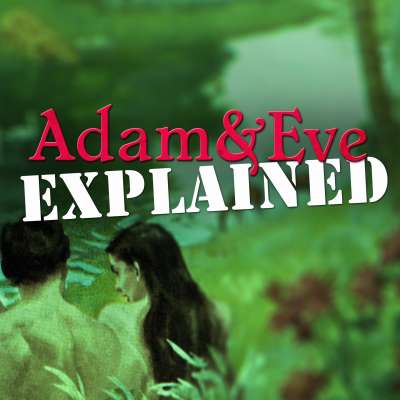 Adam and Eve Explained