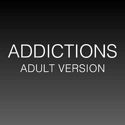 Addictions (Adult Version)