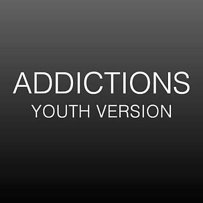Addictions (Youth Version)