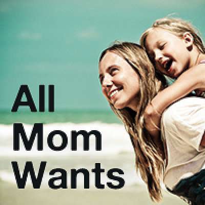 All Mom Wants