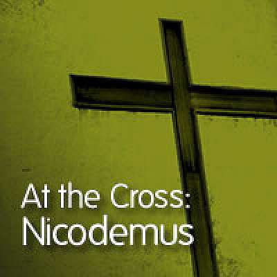 At the Cross: Nicodemus
