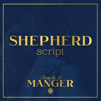 Away In A Manger: Shepherd