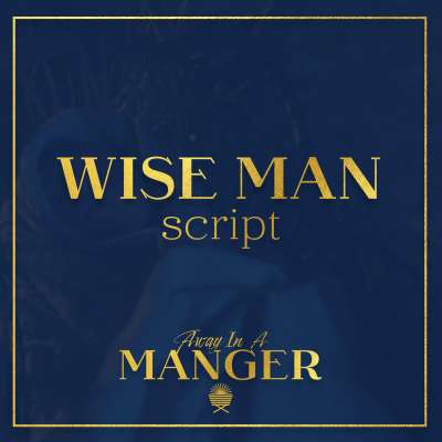 Away In The Manger: Wise Man