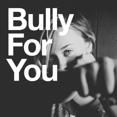 Bully for You