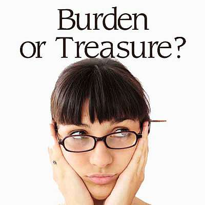 Burden or Treasure
