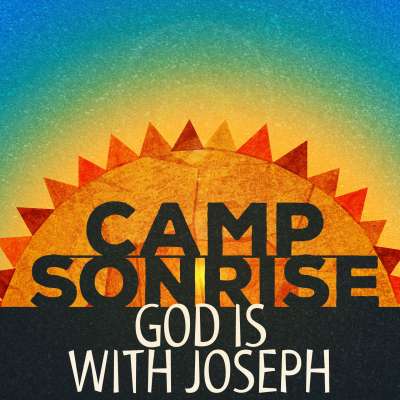 Camp Sonrise: God is With Joseph