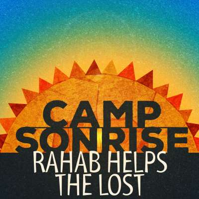 Camp Sonrise: Rahab Helps the Lost