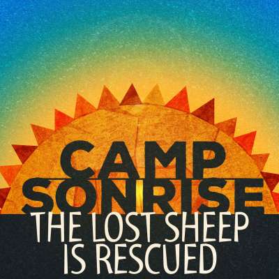 Camp Sonrise: The Lost Sheep is Rescued