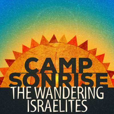 Camp Sonrise: The Wandering Israelites