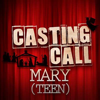 Casting Call: Mary (Teen Version)
