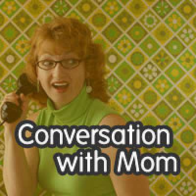 Conversation with Mom