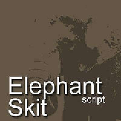 Elephant Skit